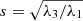 $ s = \sqrt{\lambda_3/\lambda_1} $