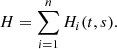 $$ \begin{aligned} H = \sum _{i=1}^{n} H_i(t,s). \end{aligned} $$