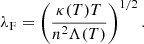 $$ \begin{aligned} \lambda _{\rm F} = \left(\frac{\kappa (T)T}{n^2\Lambda (T)}\right)^{1/2}. \end{aligned} $$