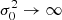 $ \sigma _0^2 \rightarrow \infty $