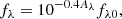 $$ \begin{aligned} f_\lambda = 10^{-0.4 A_{\lambda }}f_{\lambda 0}, \end{aligned} $$