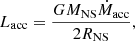 $$ \begin{aligned} L_{\rm acc} = \dfrac{GM_{\rm NS} \dot{M}_{\rm acc}}{2R_{\rm NS}}, \end{aligned} $$