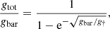 $$ \begin{aligned} \frac{g_{\rm tot}}{g_{\rm bar}}=\frac{1}{1-\mathrm{e}^{-\sqrt{g_{\rm bar}/g_{\dagger }}}}, \end{aligned} $$