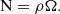 $$ \begin{aligned} \mathrm{N} = \rho \Omega . \end{aligned} $$