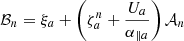 $$ \begin{aligned} \mathcal{B} _n&=\xi _a+\left(\zeta _a^n+\frac{U_a}{\alpha _{\parallel a}}\right)\mathcal{A} _n\end{aligned} $$