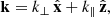 $$ \begin{aligned} \mathbf k = k_\perp \,\hat{\mathbf{x }}+k_\parallel \,\hat{\mathbf{z }}, \end{aligned} $$