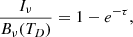 $$ \begin{aligned} \frac{I_\nu }{B_\nu (T_D)} = 1-e^{-\tau }, \end{aligned} $$