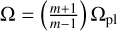 ${\rm{\Omega = }}\left( {{{m + 1} \over {m - 1}}} \right){{\rm{\Omega }}_{{\rm{pl}}}}$