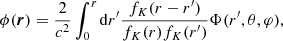 $$ \begin{aligned} \phi (\boldsymbol{r}) = \frac{2}{c^2} \int _{0}^{\textit{r}} \mathrm{d}r^\prime \frac{f_K (r-r^\prime )}{{f_K(r)} {f_K(r^\prime )}} \Phi (r^\prime , \theta , \varphi ), \end{aligned} $$