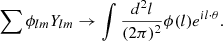 $$ \begin{aligned} \sum \phi _{ lm } Y_{lm} \rightarrow \int \frac{d^2 l}{(2 \pi )^2} \phi ( l ) e ^{il\cdot \theta }. \end{aligned} $$