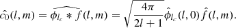 $$ \begin{aligned} \hat{c_0}(l,m) = \widehat{ \phi _{l_c} * f} (l,m) = \sqrt{\frac{4 \pi }{2l+1}} \hat{\phi }_{l_c} (l,0) \hat{f}(l,m). \end{aligned} $$