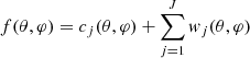 $$ \begin{aligned} f(\theta , \varphi )= c_j(\theta , \varphi ) + \sum _{j=1}^{J} { w}_j(\theta , \varphi ) \\ \end{aligned} $$