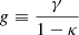 $$ \begin{aligned} g \equiv \frac{\gamma }{1-\kappa } \end{aligned} $$
