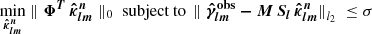 $$ \begin{aligned} \min _{\boldsymbol{\hat{\kappa }_{lm}^{n}}} \parallel \boldsymbol{\Phi ^T} \, \boldsymbol{\hat{\kappa }_{lm}^{n}} \parallel _{0} \text{ subject} \text{ to}\, \parallel \boldsymbol{\hat{\gamma }_{lm}^\mathrm{obs} - M \, S_l \, \hat{\kappa }_{lm}^{n}} {\parallel }_{l_2} \; \le \sigma \end{aligned} $$