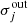 $ {\sigma}_{{j}}^{\mathrm{out}} $