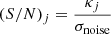 $$ \begin{aligned} (S/N)_j = \frac{\kappa _j}{\sigma _{\rm noise}} \end{aligned} $$
