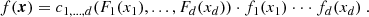 $$ \begin{aligned} f(\boldsymbol{x}) = c_{1,...,d}(F_1(x_1), ..., F_d(x_d))\cdot f_1(x_1)\cdot \cdot \cdot f_d(x_d)\ . \end{aligned} $$