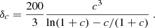 $$ \begin{aligned} \delta _c = \frac{200}{3}\frac{c^3}{\ln (1+c)-c/(1+c)}\ . \end{aligned} $$