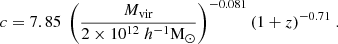 $$ \begin{aligned} c = 7.85\ \left(\frac{M_{\rm vir}}{2\times 10^{12}\ h^{-1}\mathrm{M}_{\odot }}\right)^{-0.081}(1+z)^{-0.71}\ . \end{aligned} $$