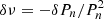 $ \delta\nu = -\delta P_n/P_n^2 $