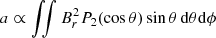 $ a \propto \iint B_r^2 P_2(\cos\theta) \sin\theta \,{\rm d}\theta {\rm d}\phi $