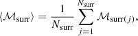$$ \begin{aligned} \langle {\mathcal{M} _{\rm surr}}\rangle = \frac{1}{N_{\rm surr}} \sum _{j=1}^{N_{\rm surr}} \mathcal{M} _{\mathrm{surr}(j)} ,\end{aligned} $$