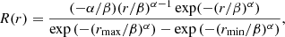 $$ \begin{aligned} R(r) = \frac{(-\alpha / \beta ) (r/\beta )^{\alpha - 1} \exp (-(r/\beta )^\alpha )}{\exp \left(-(r_{\rm max}/\beta )^\alpha \right) - \exp \left(-(r_{\rm min}/\beta )^\alpha \right)}, \end{aligned} $$