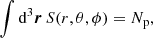 $$ \begin{aligned} \int \mathrm{d}^3\boldsymbol{r} \, S(r, \theta , \phi ) = N_{\rm p} ,\end{aligned} $$