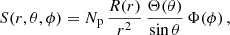 $$ \begin{aligned} S(r, \theta , \phi ) = N_{\rm p} \,\frac{R(r)}{r^2} \, \frac{\Theta (\theta )}{\sin \theta } \, \Phi (\phi ) \, ,\end{aligned} $$