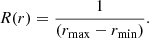 $$ \begin{aligned} R(r) = \frac{1}{(r_{\rm max} - r_{\rm min})}. \end{aligned} $$