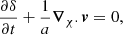 $$ \begin{aligned} \frac{\partial \delta }{\partial t} + \frac{1}{a}\boldsymbol{\nabla }_{\chi } .\boldsymbol{v} = 0 ,\end{aligned} $$