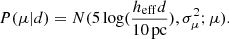 $$ \begin{aligned} P(\mu |d) = N(5\log (\frac{h_{\mathrm{eff} }d}{10\,\mathrm{pc}}),\sigma _{\mu }^2;\mu ). \end{aligned} $$
