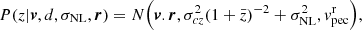 $$ \begin{aligned} P(z|\boldsymbol{v},d,\sigma _{\mathrm{NL} },\boldsymbol{r}) = N\Big (\boldsymbol{v}.\boldsymbol{r} , \sigma ^2_{ cz}(1+\bar{z})^{-2} + \sigma ^2_{\rm NL} ,{ v}^\mathrm{r}_{\rm pec}\Big ), \end{aligned} $$