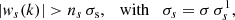 $$ \begin{aligned} \left|{ w}_{s}(k)\right|>n_{s}\,\sigma _{\rm s},\quad \mathrm{with} \quad \sigma _{s}=\sigma \,\sigma _{s}^1 ,\end{aligned} $$