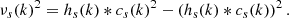 $$ \begin{aligned} \nu _{s}(k)^2=h_{s}(k)*c_{s}(k)^2 - \left(h_{\rm s}(k)*c_{s}(k)\right)^2 .\end{aligned} $$