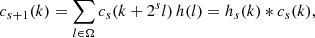 $$ \begin{aligned}&c_{s+1}(k) = \sum _{l\in \Omega }c_{s}(k+2^s l)\,h(l) = h_{s}(k) * c_{s}(k),\end{aligned} $$