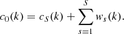 $$ \begin{aligned} c_0(k) = c_S(k) + \sum _{s=1}^S { w}_{s}(k) .\end{aligned} $$