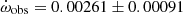 $ \dot{\omega}_{\mathrm{obs}} = 0.00261 \pm0.00091 $