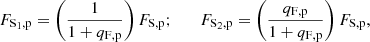$$ \begin{aligned} F_{\rm S_1,p}=\left( {1\over 1+q_{\rm F,p}}\right)F_{\rm S,p};\qquad F_{\rm S_2,p}=\left( {q_{\rm F,p}\over 1+q_{\rm F,p}}\right)F_{\rm S,p}, \end{aligned} $$