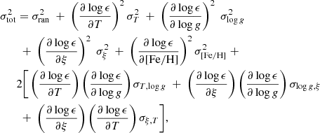 $$ \begin{aligned} \sigma ^{2}_{\rm tot}&=\sigma ^{2}_{\rm ran} \;+\; \left(\frac{\partial \log \epsilon }{\partial T}\right)^{2}\sigma ^{2}_{T} \;+\; \left(\frac{\partial \log \epsilon }{\partial \log g}\right)^{2}\;\sigma ^{2}_{\log g} \nonumber \\&\;+\; \left(\frac{\partial \log \epsilon }{\partial \xi }\right)^{2}\;\sigma ^{2}_{\xi }\;+\; \left(\frac{\partial \log \epsilon }{\partial \mathrm{[Fe/H]} }\right)^{2}\sigma ^{2}_{\mathrm{[Fe/H]} } \;+\; \nonumber \\&2\bigg [\left(\frac{\partial \log \epsilon }{\partial T}\right) \left(\frac{\partial \log \epsilon }{\partial \log g}\right) \sigma _{T,\log g} \;+\; \left(\frac{\partial \log \epsilon }{\partial \xi }\right) \left(\frac{\partial \log \epsilon }{\partial \log g}\right) \sigma _{\log g, \xi }\nonumber \\&\;+\;\left(\frac{\partial \log \epsilon }{\partial \xi }\right) \left(\frac{\partial \log \epsilon }{\partial T}\right) \sigma _{ \xi , T}\Bigg ], \end{aligned} $$