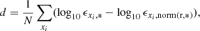 $$ \begin{aligned} d = \frac{1}{N}\sum _{x_i} (\log _{10} \epsilon _{x_i,*} - \log _{10} \epsilon _{x_i,\mathrm {norm(r,*)}}), \end{aligned} $$