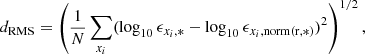 $$ \begin{aligned} d_{\rm RMS} = \left( \frac{1}{N}\sum _{x_i} (\log _{10} \epsilon _{x_i,*} - \log _{10} \epsilon _{x_i,\mathrm {norm(r,*)}})^2 \right)^{1/2}, \end{aligned} $$