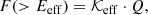 $$ \begin{aligned} F(>E_\mathrm{eff} )= \mathcal K_{\rm eff} \cdot Q, \end{aligned} $$