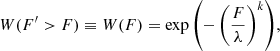 $$ \begin{aligned} W(F^\prime >F)\equiv W(F) = \exp {\left(-\left({\frac{F}{\lambda }}\right)^k\right)} ,\end{aligned} $$