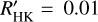 $R_{{\rm{HK}}}^\prime = 0.01$