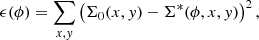 $$ \begin{aligned} \displaystyle \epsilon (\phi ) = \sum _{x,{ y}} \left(\Sigma _0(x,{ y}) - \Sigma ^*(\phi ,x,{ y})\right)^2, \end{aligned} $$