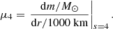 $$ \begin{aligned} \mu _4 = \left.\frac{\mathrm{d} m/{M}_\odot }{\mathrm{d} r/1000 \ \mathrm{km} }\right|_{s=4}. \end{aligned} $$