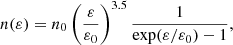 $$ \begin{aligned} n(\varepsilon ) = n_0 \left(\frac{\varepsilon }{\varepsilon _0}\right)^{3.5} \frac{1}{\exp (\varepsilon /\varepsilon _0)-1}, \end{aligned} $$