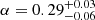 $ \alpha=0.29^{+0.03}_{-0.06} $