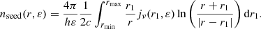 $$ \begin{aligned} n_{\rm seed}(r,\varepsilon )=\dfrac{4\pi }{h\varepsilon }\dfrac{1}{2c} \int _{r_{\min }}^{r_{\max }}\dfrac{r_{1}}{r} j_\nu (r_{1},\varepsilon ) \ln \left( \dfrac{r+r_{1}}{|r-r_{1}|}\right) \mathrm{d}r_{1}. \end{aligned} $$
